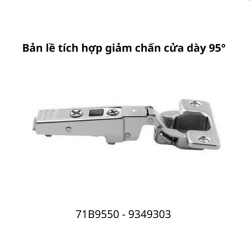 Bản lề tích hợp giảm chấn góc mở 95° 71B9550 9349303, trùm hết
